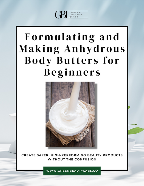 Formulating and Making Anhydrous Body Butters for Beginners | Step-by-Step eBook by a Cosmetic Chemist